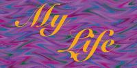 [My Life]